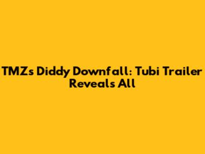 TMZ's Diddy Downfall: Tubi Trailer Reveals All