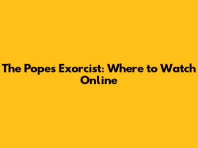 The Pope's Exorcist: Where to Watch Online