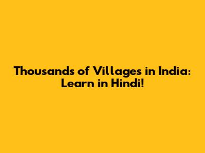 Thousands of Villages in India: Learn in Hindi!