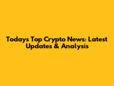 Today's Top Crypto News: Latest Updates & Analysis