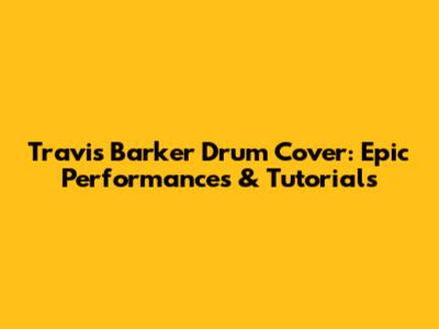Travis Barker Drum Cover: Epic Performances & Tutorials