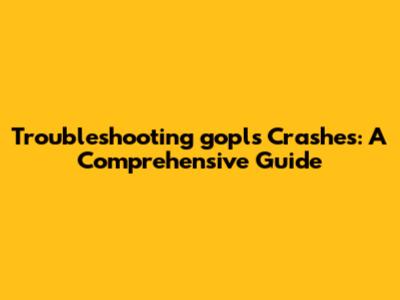 Troubleshooting gopls Crashes: A Comprehensive Guide