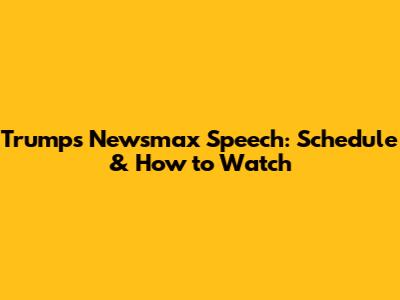 Trump's Newsmax Speech: Schedule & How to Watch