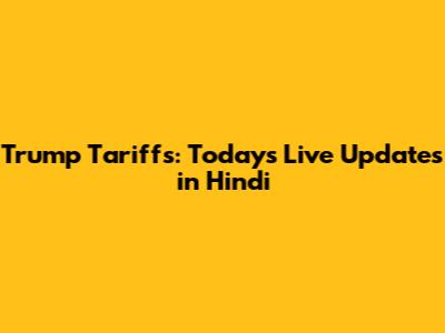 Trump Tariffs: Today's Live Updates in Hindi