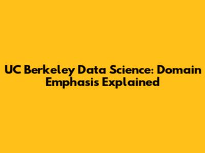 UC Berkeley Data Science: Domain Emphasis Explained