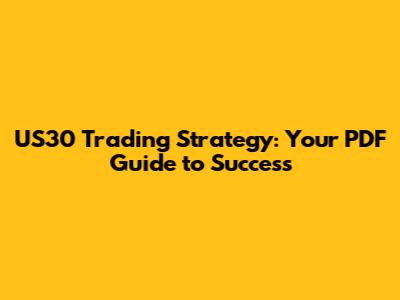US30 Trading Strategy: Your PDF Guide to Success