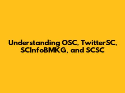 Understanding OSC, TwitterSC, SCInfoBMKG, and SCSC