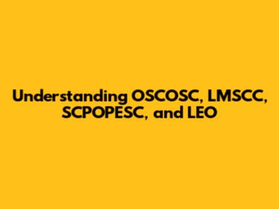 Understanding OSCOSC, LMSCC, SCPOPESC, and LEO