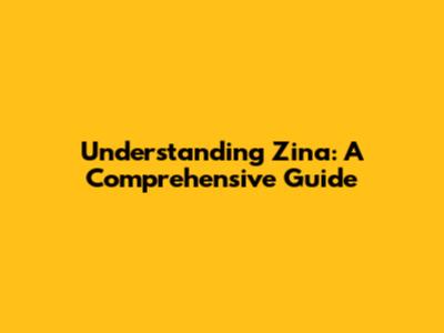 Understanding Zina: A Comprehensive Guide