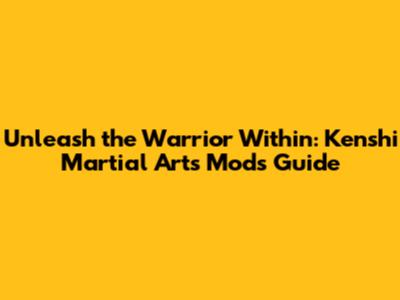 Unleash the Warrior Within: Kenshi Martial Arts Mods Guide