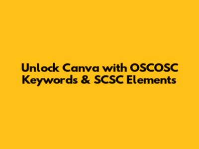 Unlock Canva with OSCOSC Keywords & SCSC Elements