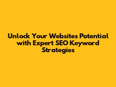 Unlock Your Website's Potential with Expert SEO Keyword Strategies