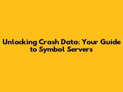 Unlocking Crash Data: Your Guide to Symbol Servers