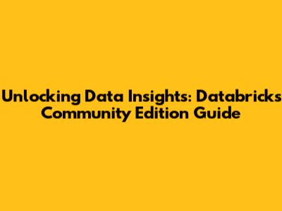 Unlocking Data Insights: Databricks Community Edition Guide