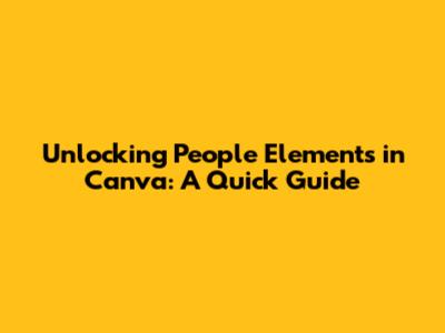 Unlocking People Elements in Canva: A Quick Guide