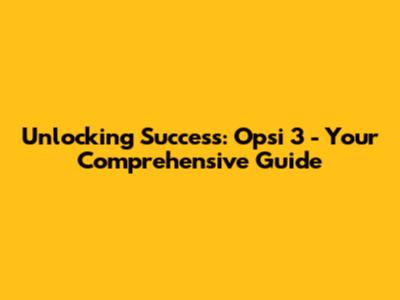 Unlocking Success: Opsi 3 - Your Comprehensive Guide