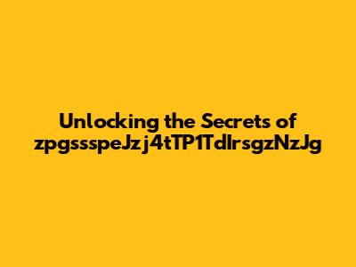 Unlocking the Secrets of zpgssspeJzj4tTP1TdIrsgzNzJg