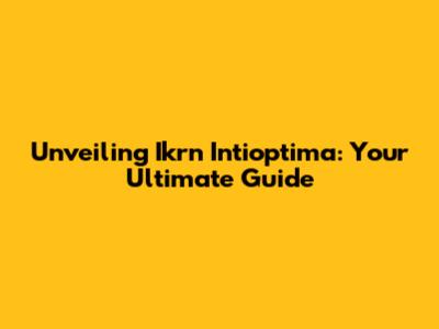 Unveiling Ikrn Intioptima: Your Ultimate Guide