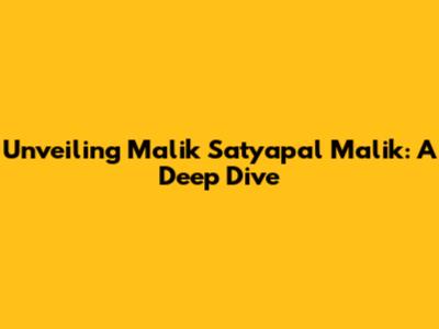 Unveiling Malik Satyapal Malik: A Deep Dive