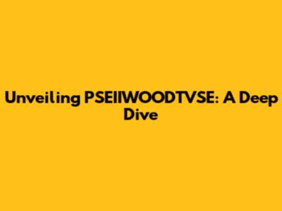 Unveiling PSEIIWOODTVSE: A Deep Dive