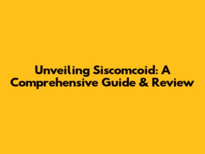 Unveiling Siscomcoid: A Comprehensive Guide & Review