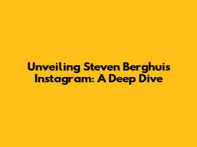 Unveiling Steven Berghuis' Instagram: A Deep Dive