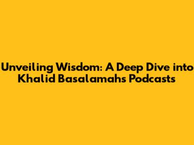 Unveiling Wisdom: A Deep Dive into Khalid Basalamah's Podcasts