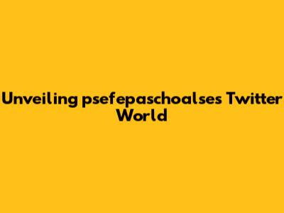 Unveiling psefepaschoalse's Twitter World