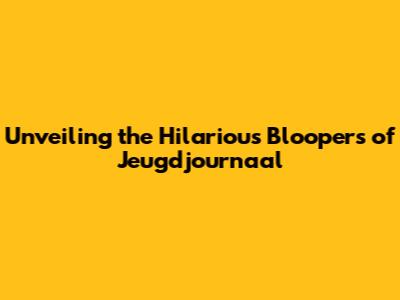 Unveiling the Hilarious Bloopers of Jeugdjournaal