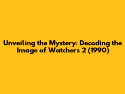 Unveiling the Mystery: Decoding the Image of Watchers 2 (1990)