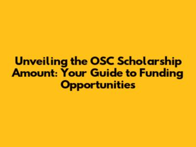 Unveiling the OSC Scholarship Amount: Your Guide to Funding Opportunities