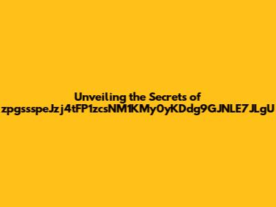Unveiling the Secrets of zpgssspeJzj4tFP1zcsNM1KMy0yKDdg9GJNLE7JLgU