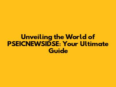Unveiling the World of PSEICNEWSIDSE: Your Ultimate Guide