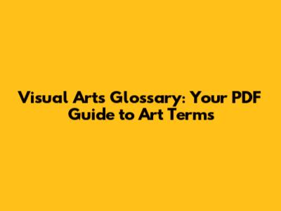 Visual Arts Glossary: Your PDF Guide to Art Terms