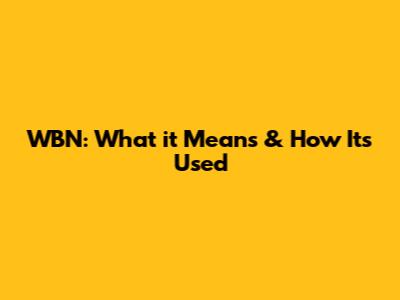 WBN: What it Means & How It's Used
