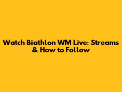 Watch Biathlon WM Live: Streams & How to Follow