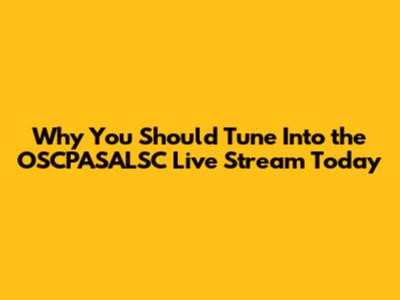 Why You Should Tune Into the OSCPASALSC Live Stream Today