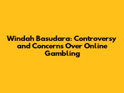 Windah Basudara: Controversy and Concerns Over Online Gambling