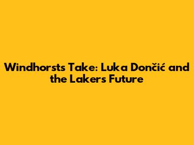 Windhorst's Take: Luka Dončić and the Lakers' Future