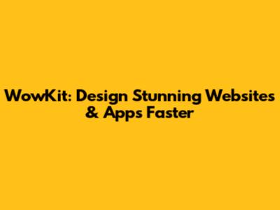 WowKit: Design Stunning Websites & Apps Faster