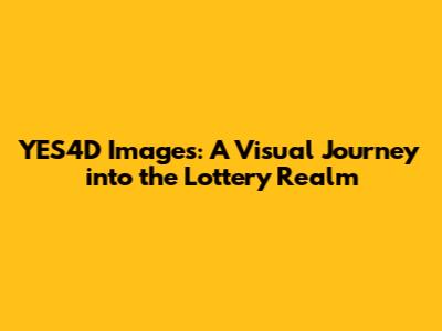 YES4D Images: A Visual Journey into the Lottery Realm