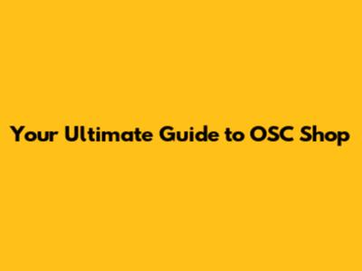 Your Ultimate Guide to OSC Shop
