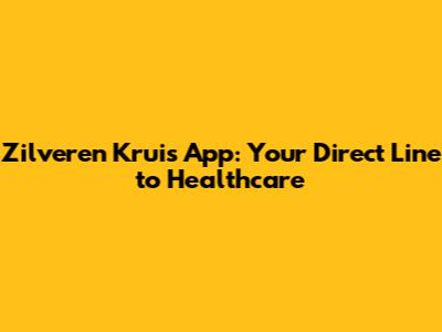 Zilveren Kruis App: Your Direct Line to Healthcare