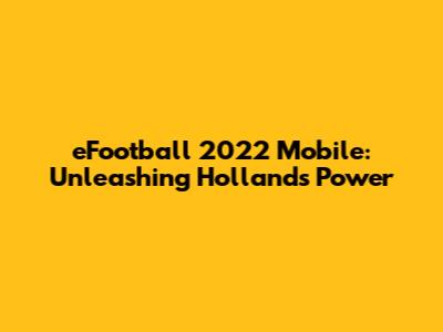 eFootball 2022 Mobile: Unleashing Holland's Power