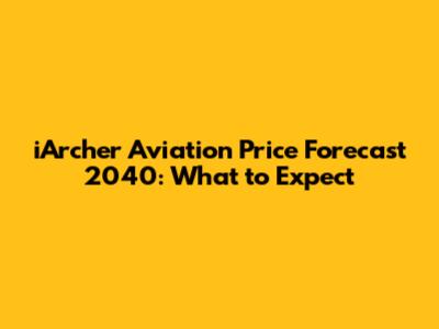 iArcher Aviation Price Forecast 2040: What to Expect