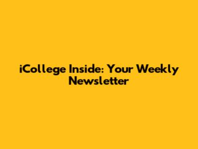 iCollege Inside: Your Weekly Newsletter