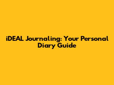 iDEAL Journaling: Your Personal Diary Guide