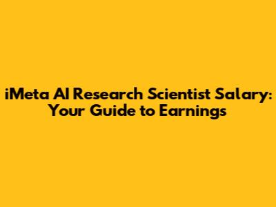 iMeta AI Research Scientist Salary: Your Guide to Earnings