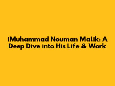 iMuhammad Nouman Malik: A Deep Dive into His Life & Work