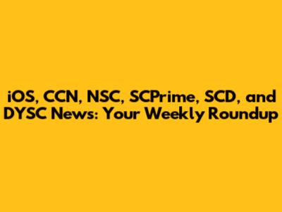 iOS, CCN, NSC, SCPrime, SCD, and DYSC News: Your Weekly Roundup